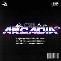 Arcadia. Auge y ca&iacute;da en la Edad de Oro del videojuego espa&ntilde;ol