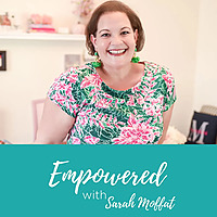 Empowered with Sarah Moffat