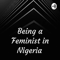 Being a Feminist in Nigeria