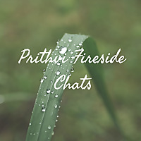 Prithvi Fireside Chats