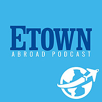 Etown Abroad Podcast