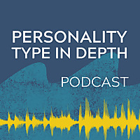 Personality Type in Depth Podcast