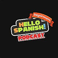 Hello Spanish Podcast Beginners