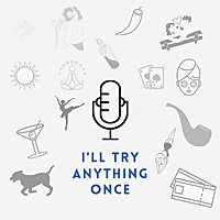 I'll Try Anything Once