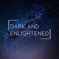 Dark and Enlightened