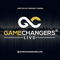 Gamechangers LIVE with Sergio Tigera