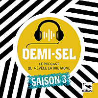 Demi-Sel // Le podcast qui r&eacute;v&egrave;le la Bretagne