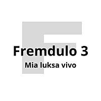 Fremdulo 3. Mia luksa vivo