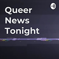 Queer News Tonight