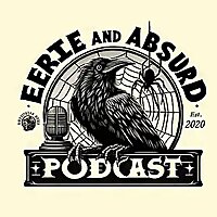 Eerie & Absurd