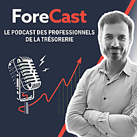 FORECAST - Le Podcast des professionnels de la tr&eacute;sorerie