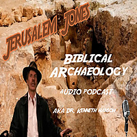 Biblical Archaeology Audio Podcast with Dr. Kenneth Hanson
