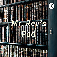 Mr. Rev's Pod