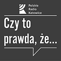 Czy to prawda, że...? | Radio Katowice