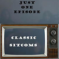 Just One Episode: Classic Sitcoms