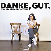 Danke, gut. Der Podcast &uuml;ber Pop und Psyche