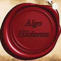 Algo Hicieron - EL PODCAST