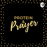 Protein and Prayer