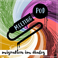 MeltingPod - Migration im Dialog