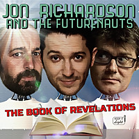 Jon Richardson and the Futurenauts - The Book of Revelations