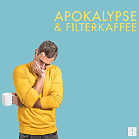 Apokalypse & Filterkaffee