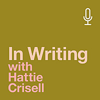 In Writing with Hattie Crisell