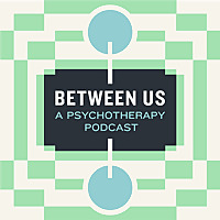 Between Us: A Psychotherapy Podcast