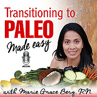 Transitioning To Paleo Made Easy with Marie Grace Berg ~ Real Stories. Real Inspiration. Real Take-a