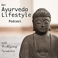 Wolfgang&#39;s Talk-Time - DER Ayurveda-Lifestyle Podcast