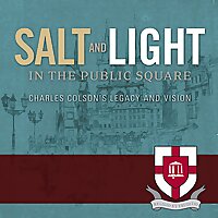 Salt and Light in the Public Square: Charles Colson's Legacy and Vision