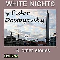 White Nights & Other Stories by Fyodor Dostoyevsky (1821 - 1881)