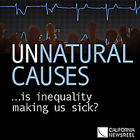 UNNATURAL CAUSES: Is Inequality Making Us Sick?
