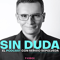 SIN DUDA el podcast de Sergio Sep&uacute;lveda
