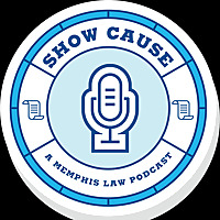 Show Cause - A Memphis Law Podcast