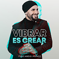 Vibrar es Crear con Ricardo Ponce
