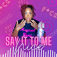 SAY IT TO ME NICE