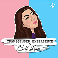 The Transgender Experience & Self Love