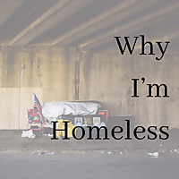 Why I'm Homeless