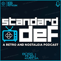 Standard Definition: The Entertainment and Nostalgia Podcast