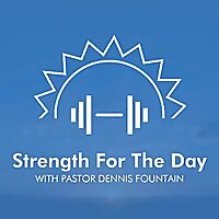 Strength For The Day - A Devotional Bible Podcast