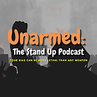 Unarmed: The Stand Up Podcast