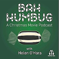 Bah Humbug: A Christmas Movie Podcast with Helen O&#39;Hara