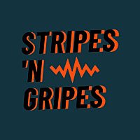 Stripes 'N Gripes