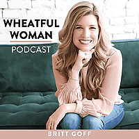Wheatful Woman Podcast