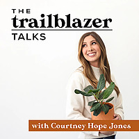 The Trailblazer Talks with Courtney Hope Jones - Christian Leadership and Personal Development