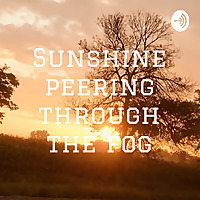 Sunshine peering through the fog