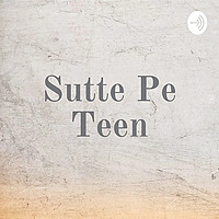 Sutte Pe Teen