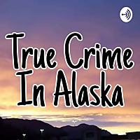 True Crime In Alaska