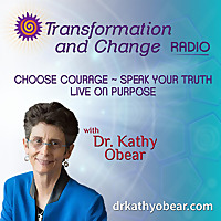 Transformation and Change Radio with Dr. Kathy Obear: Choose Courage ~ Speak Your Truth ~ Live on Pu