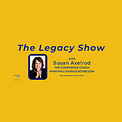 The Legacy Show with Susan Axelrod